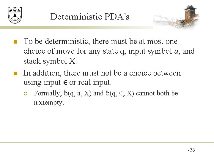 Deterministic PDA’s n n To be deterministic, there must be at most one choice