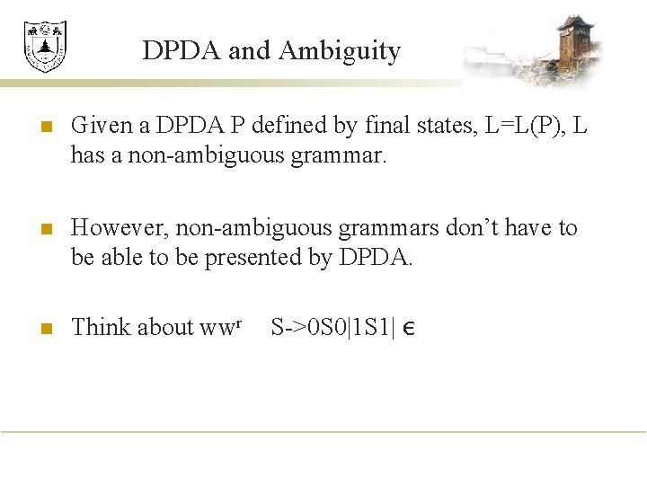 DPDA and Ambiguity n Given a DPDA P defined by final states, L=L(P), L