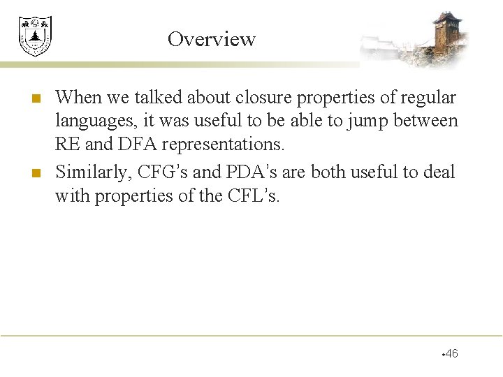 Overview n n When we talked about closure properties of regular languages, it was