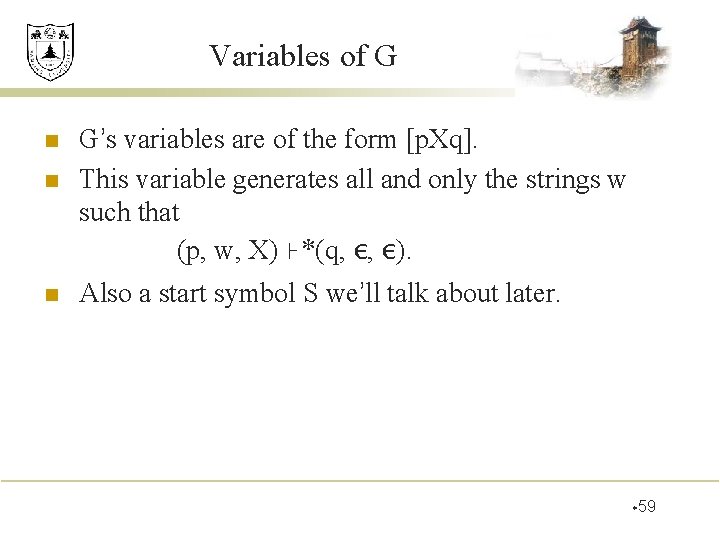 Variables of G n n n G’s variables are of the form [p. Xq].