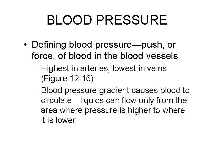 BLOOD PRESSURE • Defining blood pressure—push, or force, of blood in the blood vessels