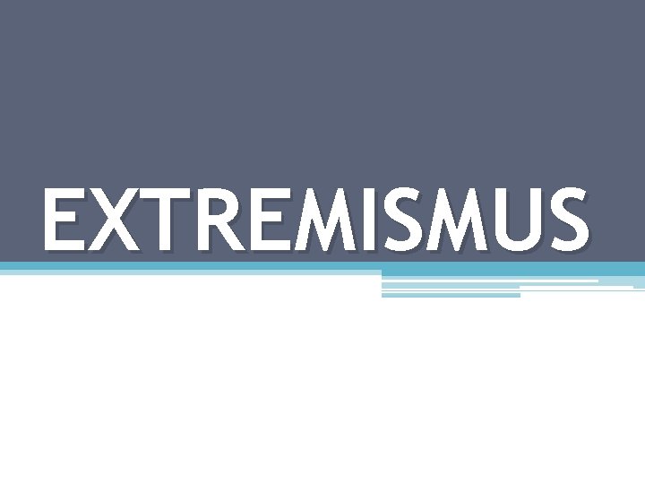EXTREMISMUS 
