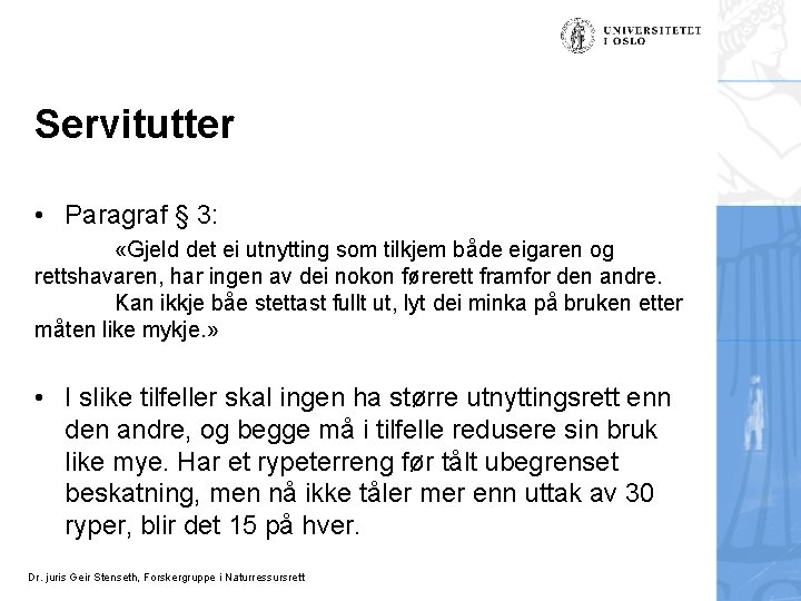 Servitutter • Paragraf § 3: «Gjeld det ei utnytting som tilkjem både eigaren og