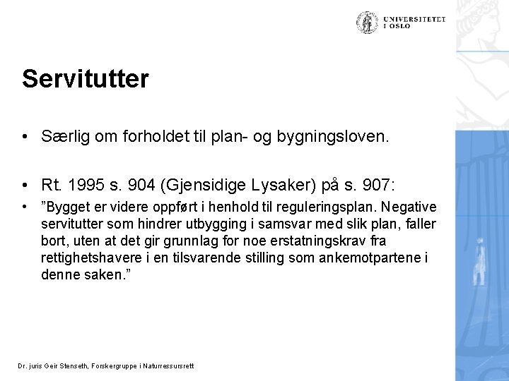 Servitutter • Særlig om forholdet til plan- og bygningsloven. • Rt. 1995 s. 904