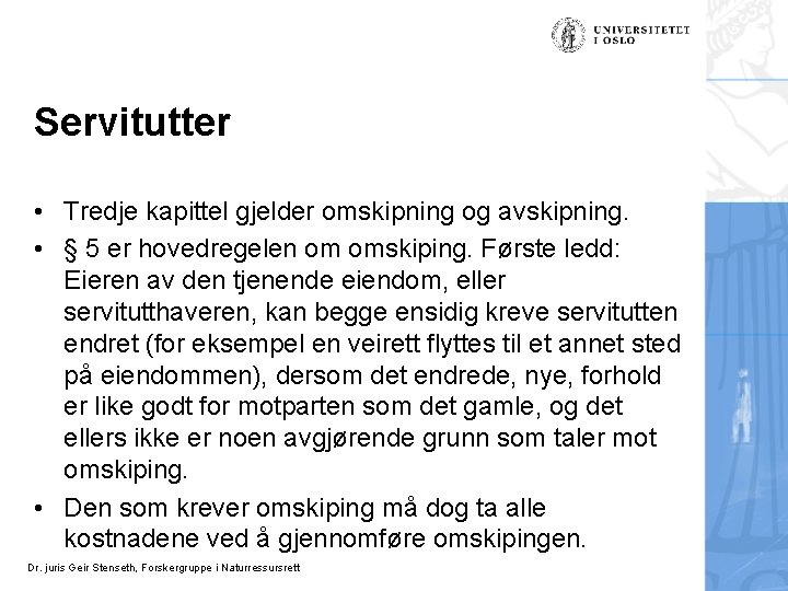 Servitutter • Tredje kapittel gjelder omskipning og avskipning. • § 5 er hovedregelen om