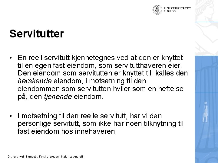 Servitutter • En reell servitutt kjennetegnes ved at den er knyttet til en egen