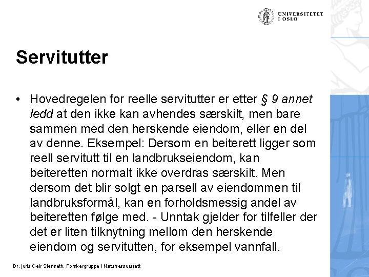 Servitutter • Hovedregelen for reelle servitutter er etter § 9 annet ledd at den