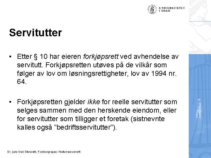 Servitutter • Etter § 10 har eieren forkjøpsrett ved avhendelse av servitutt. Forkjøpsretten utøves