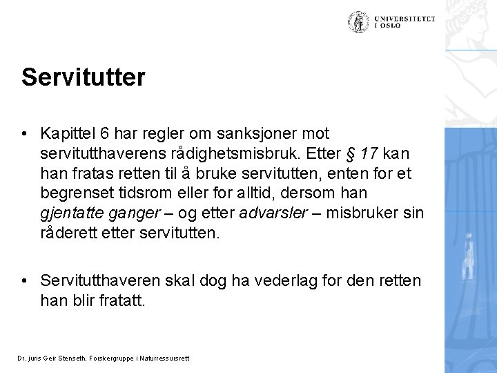 Servitutter • Kapittel 6 har regler om sanksjoner mot servitutthaverens rådighetsmisbruk. Etter § 17