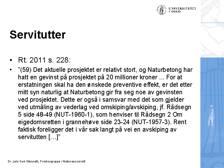 Servitutter • Rt. 2011 s. 228: • ”(59) Det aktuelle prosjektet er relativt stort,