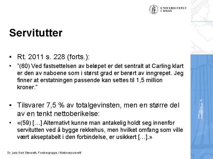 Servitutter • Rt. 2011 s. 228 (forts. ): • ”(60) Ved fastsettelsen av beløpet