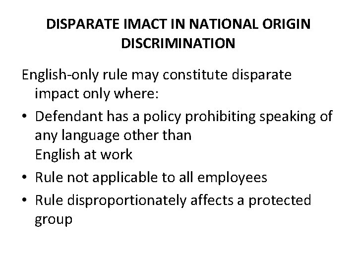 DISPARATE IMACT IN NATIONAL ORIGIN DISCRIMINATION English-only rule may constitute disparate impact only where: