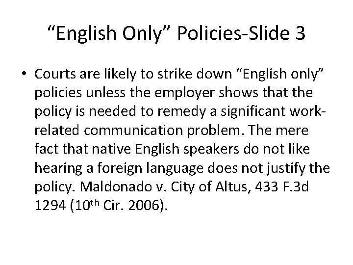 “English Only” Policies-Slide 3 • Courts are likely to strike down “English only” policies