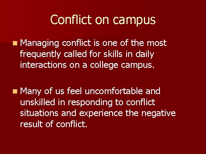 Conflict on campus n Managing conflict is one of the most frequently called for