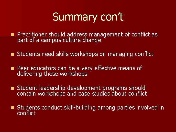 Summary con’t n Practitioner should address management of conflict as part of a campus