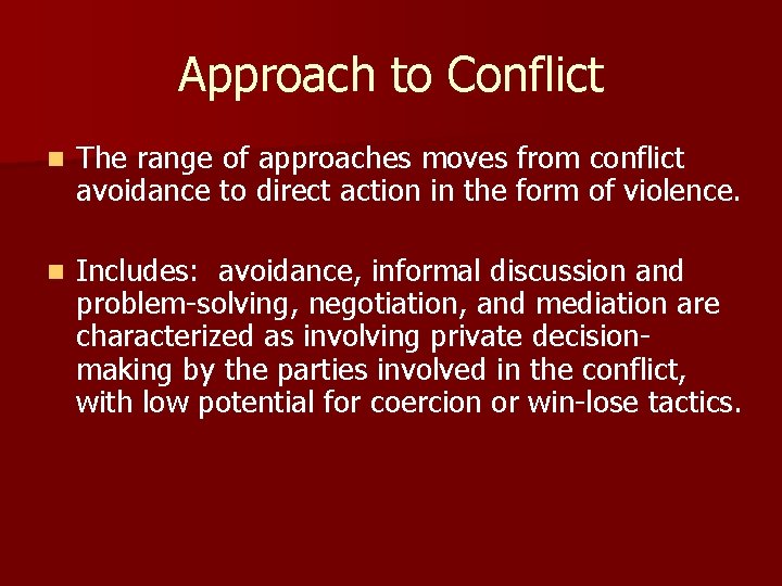 Approach to Conflict n The range of approaches moves from conflict avoidance to direct