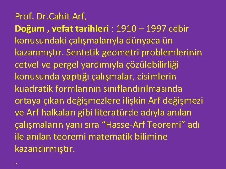 Prof. Dr. Cahit Arf, Doğum , vefat tarihleri : 1910 – 1997 cebir konusundaki