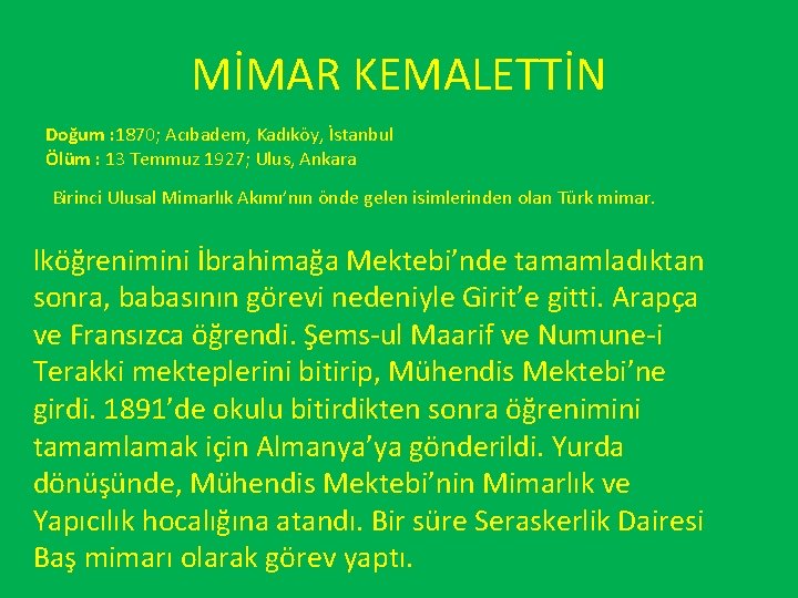 MİMAR KEMALETTİN Doğum : 1870; Acıbadem, Kadıköy, İstanbul Ölüm : 13 Temmuz 1927; Ulus,