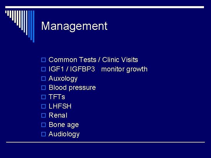 Management o Common Tests / Clinic Visits o IGF 1 / IGFBP 3 monitor