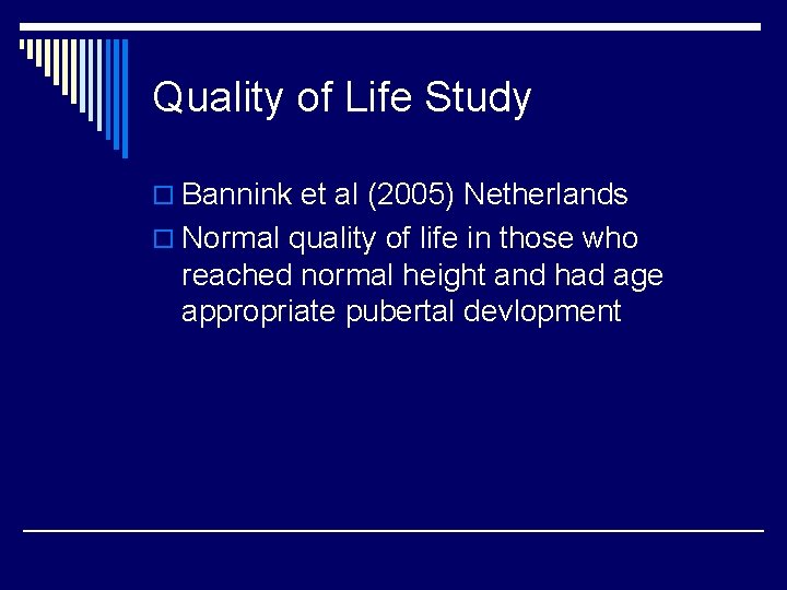 Quality of Life Study o Bannink et al (2005) Netherlands o Normal quality of