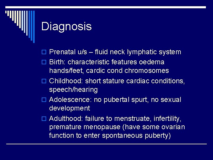 Diagnosis o Prenatal u/s – fluid neck lymphatic system o Birth: characteristic features oedema