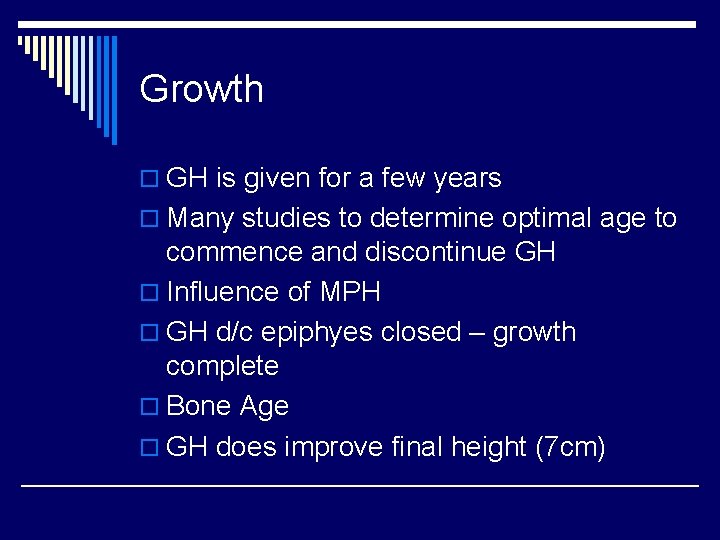 Growth o GH is given for a few years o Many studies to determine