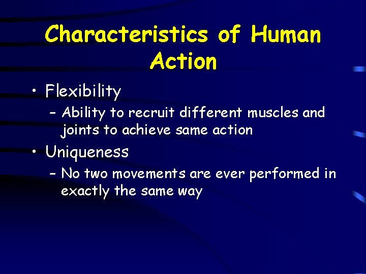 Characteristics of Human Action • Flexibility – Ability to recruit different muscles and joints