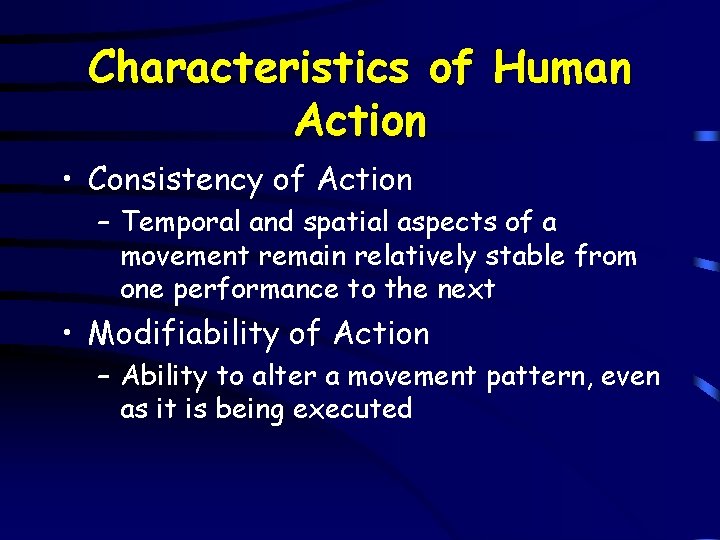 Characteristics of Human Action • Consistency of Action – Temporal and spatial aspects of