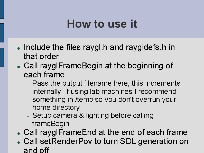 How to use it Include the files raygl. h and raygldefs. h in that