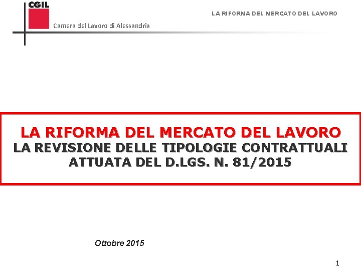 LA RIFORMA DEL MERCATO DEL LAVORO Camera del Lavoro di Alessandria LA RIFORMA DEL