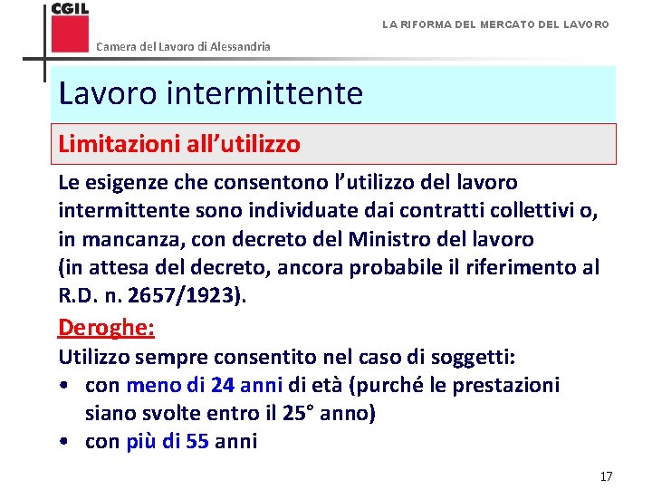 LA RIFORMA DEL MERCATO DEL LAVORO Camera del Lavoro di Alessandria Lavoro intermittente Limitazioni