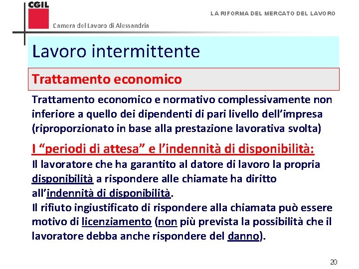 LA RIFORMA DEL MERCATO DEL LAVORO Camera del Lavoro di Alessandria Lavoro intermittente Trattamento