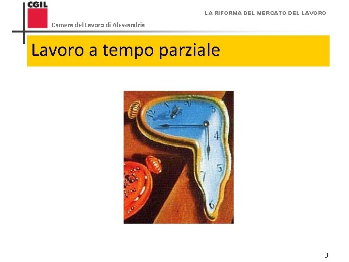 LA RIFORMA DEL MERCATO DEL LAVORO Camera del Lavoro di Alessandria Lavoro a tempo