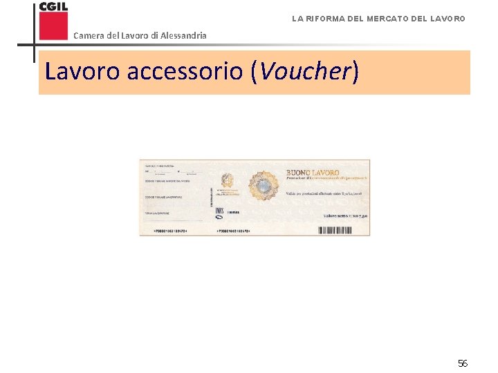 LA RIFORMA DEL MERCATO DEL LAVORO Camera del Lavoro di Alessandria Lavoro accessorio (Voucher)