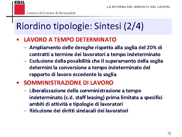 LA RIFORMA DEL MERCATO DEL LAVORO Camera del Lavoro di Alessandria Riordino tipologie: Sintesi