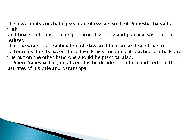 The novel in its concluding section follows a search of Praneshacharya for truth and