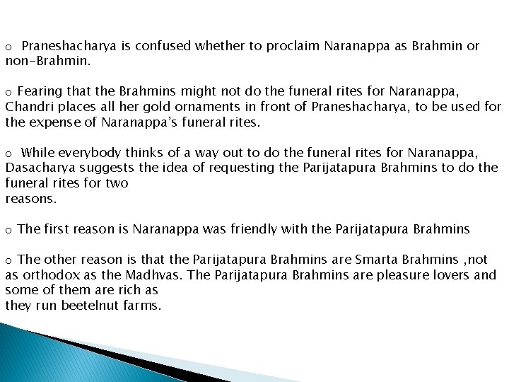 o Praneshacharya is confused whether to proclaim Naranappa as Brahmin or non-Brahmin. o Fearing