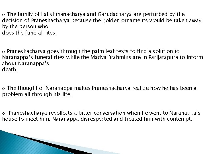 o The family of Lakshmanacharya and Garudacharya are perturbed by the decision of Praneshacharya