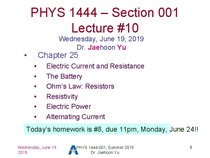 PHYS 1444 – Section 001 Lecture #10 Wednesday, June 19, 2019 Dr. Jaehoon Yu