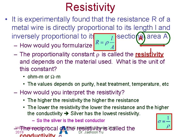 Resistivity • It is experimentally found that the resistance R of a metal wire