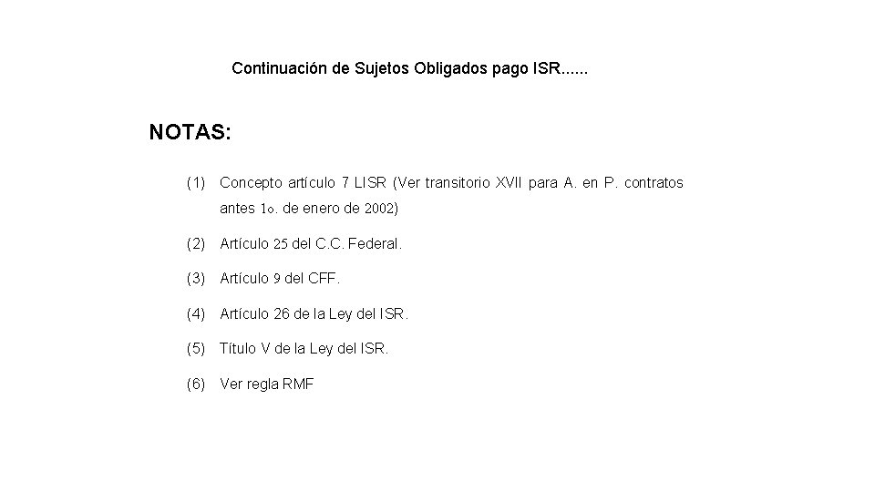 Continuación de Sujetos Obligados pago ISR. . . NOTAS: (1) Concepto artículo 7 LISR