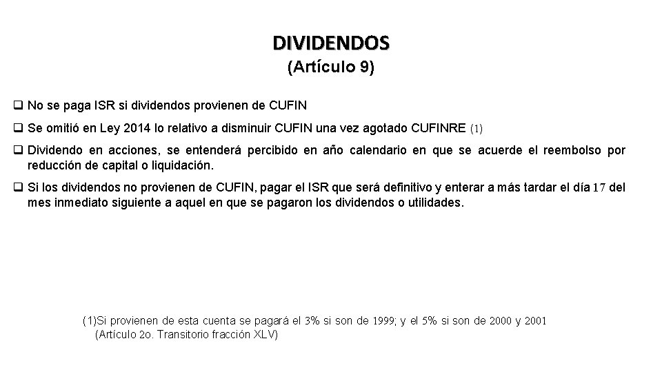 DIVIDENDOS (Artículo 9) q No se paga ISR si dividendos provienen de CUFIN q