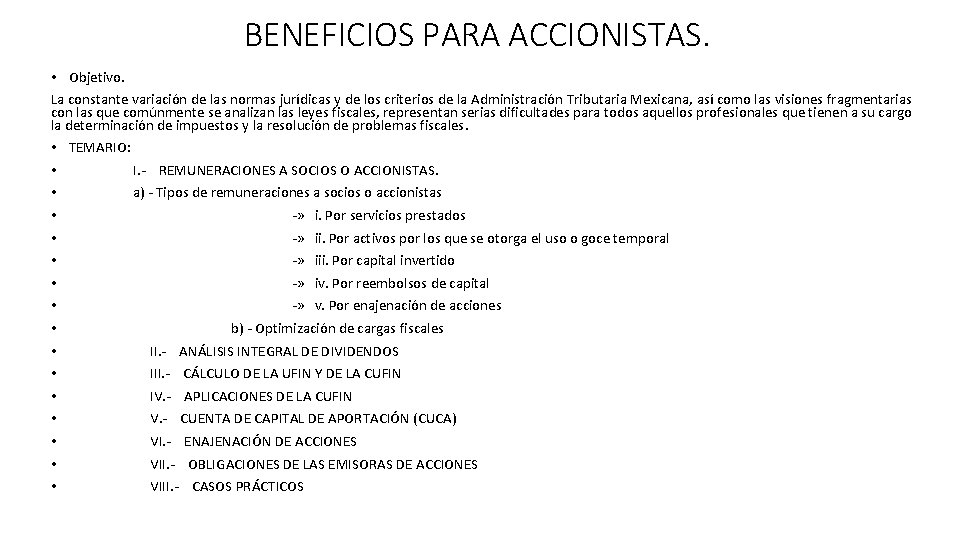 BENEFICIOS PARA ACCIONISTAS. • Objetivo. La constante variación de las normas jurídicas y de