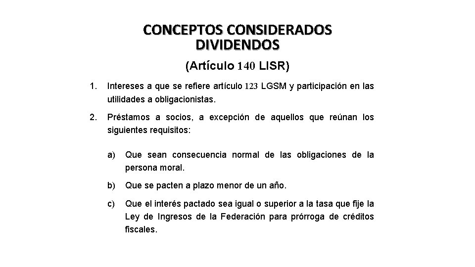 CONCEPTOS CONSIDERADOS DIVIDENDOS (Artículo 140 LISR) 1. Intereses a que se refiere artículo 123