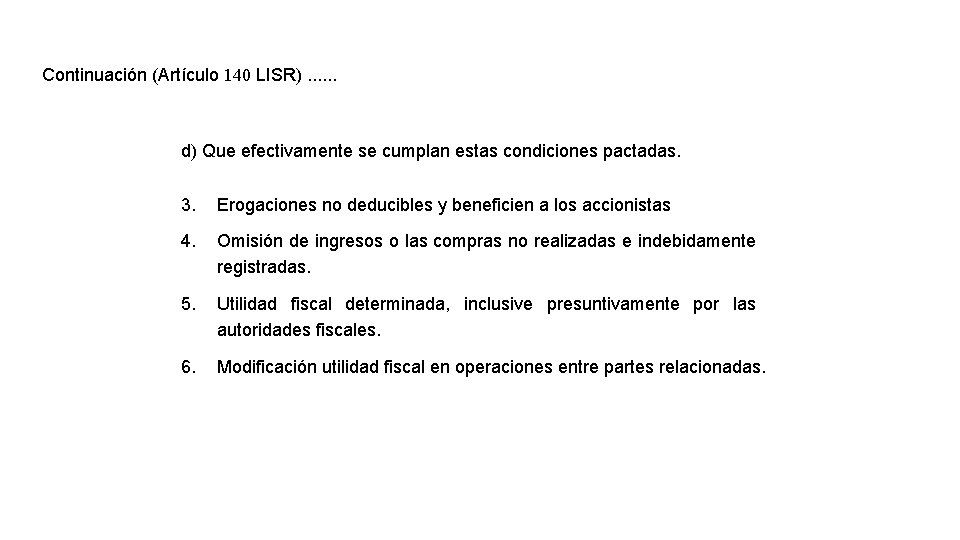 Continuación (Artículo 140 LISR). . . d) Que efectivamente se cumplan estas condiciones pactadas.