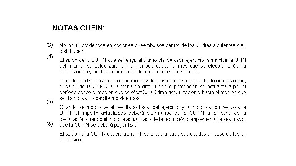 NOTAS CUFIN: (3) (4) (5) (6) No incluir dividendos en acciones o reembolsos dentro