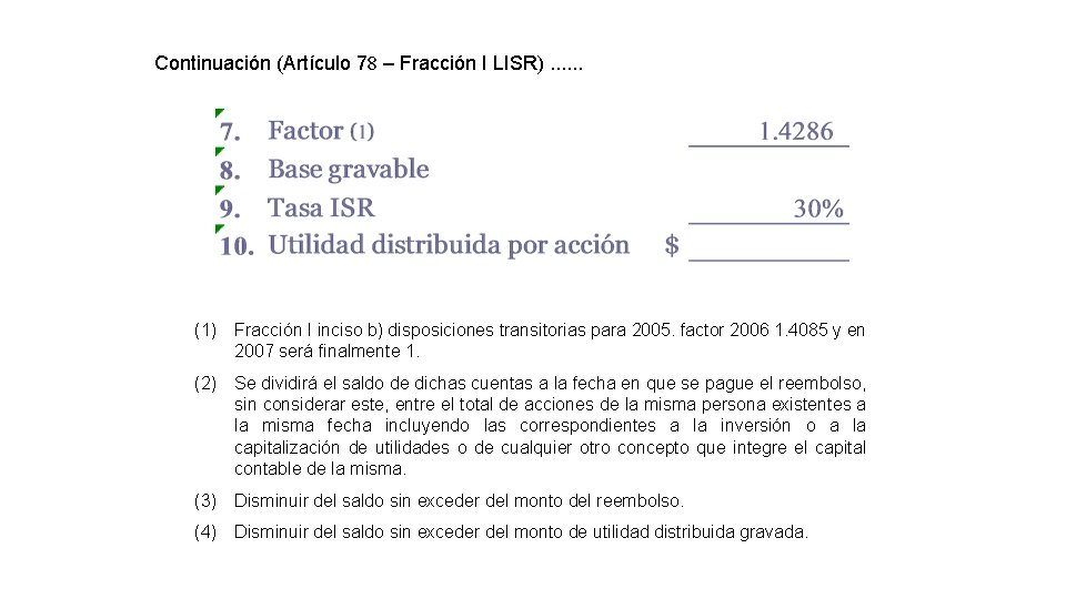 Continuación (Artículo 78 – Fracción I LISR). . . (1) Fracción I inciso b)