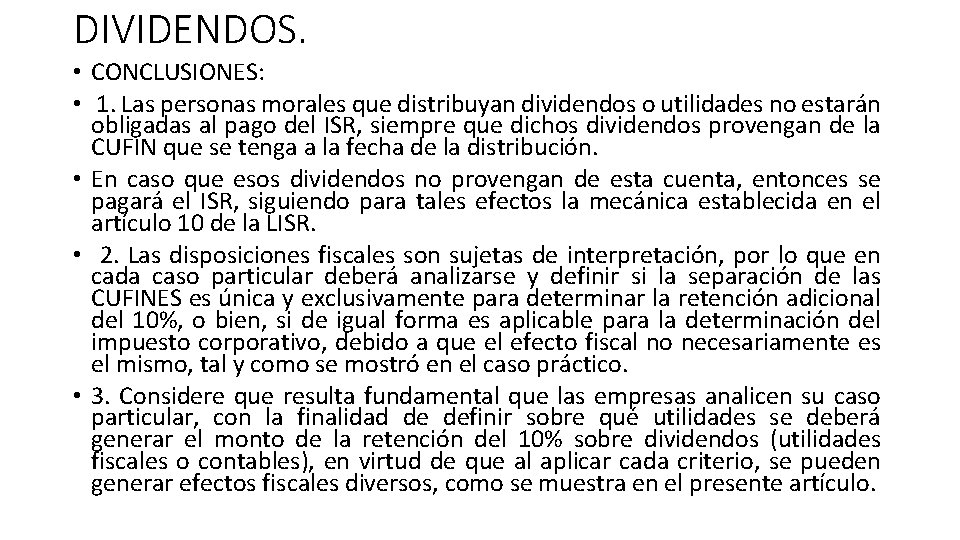 DIVIDENDOS. • CONCLUSIONES: • 1. Las personas morales que distribuyan dividendos o utilidades no