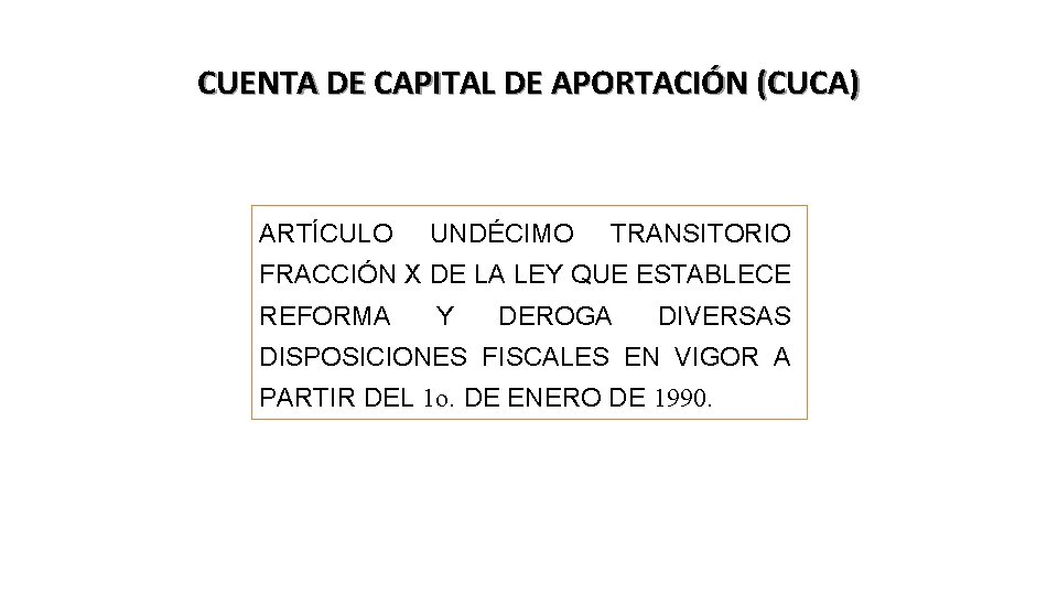 CUENTA DE CAPITAL DE APORTACIÓN (CUCA) ARTÍCULO UNDÉCIMO TRANSITORIO FRACCIÓN X DE LA LEY