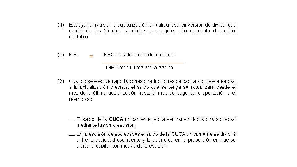 (1) Excluye reinversión o capitalización de utilidades, reinversión de dividendos dentro de los 30